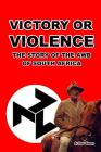 Victory or Violence: The Story of the AWB of South Africa Cover Image