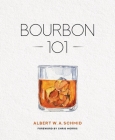 Bourbon 101 By Albert W. a. Schmid Cover Image