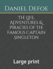 The Life, Adventures & Piracies of the Famous Captain Singleton: Large print Cover Image