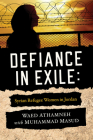 Defiance in Exile: Syrian Refugee Women in Jordan Cover Image