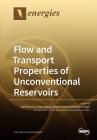 Flow and Transport Properties of Unconventional Reservoirs 2018 By Jianchao Cai (Guest Editor), Zhien Zhang (Guest Editor), Qinjun Kang (Guest Editor) Cover Image