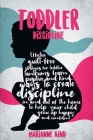 Toddler Discipline: Effective Guilt-Free Strategies for Toddler Tantrums. Learn Positive and Kind Ways to Create Discipline In and Out of By Marianne Kind Cover Image