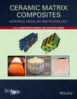 Ceramic Matrix Composites: Materials, Modeling and Technology Cover Image
