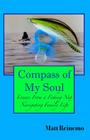 Compass of My Soul: Essays from a Fishing Nut Navigating Family Life By Matt Reinemo Cover Image