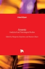 Arsenic: Analytical and Toxicological Studies By Margarita Stoytcheva (Editor), Roumen Zlatev (Editor) Cover Image