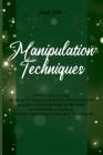 Manipulation Techniques: A Practical Guide On How To Analyze People's Personalities And Influence Anyone Using Mind & Emotional Control, Hypnos Cover Image