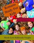 Romans Study For Kids: Discovering How To Live Out Salvation By Nicole Love Halbrooks Vaughn Cover Image