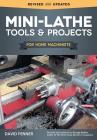 Mini-Lathe Tools & Projects for Home Machinists By David Fenner Cover Image
