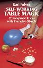 Self-Working Table Magic: 97 Foolproof Tricks with Everyday Objects (Dover Magic Books) By Karl Fulves Cover Image