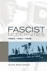 Fascist Modernities: Italy, 1922-1945 (Studies on the History of Society and Culture #42) By Ruth Ben-Ghiat Cover Image