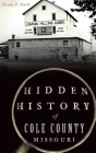 Hidden History of Cole County, Missouri By Jeremy P. Ämick Cover Image