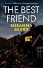THE BEST FRIEND an utterly addictive psychological suspense By Susanna Beard Cover Image