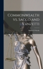 Commonwealth Vs. Sacco and Vanzetti Cover Image