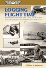 Logging Flight Time: And Other Aviation Truths, Near-Truths, and More Than a Few Rumors That Could Never Be Traced to Their Sources By William K. Kershner Cover Image