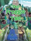 The Froggie Tale By Kelly Miller Cover Image