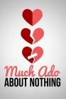 Much Ado About Nothing: Comedy, Love, Playwriting, Play Scripts By Anika Williams Cover Image