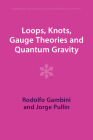 Loops, Knots, Gauge Theories and Quantum Gravity (Cambridge Monographs on Mathematical Physics) By Rodolfo Gambini, Jorge Pullin, Abhay Ashtekar (Foreword by) Cover Image