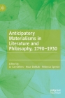Anticipatory Materialisms in Literature and Philosophy, 1790-1930 Cover Image