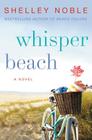 Whisper Beach: A Novel By Shelley Noble Cover Image