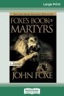 Foxes Book of Martyrs (16pt Large Print Edition) Cover Image
