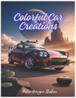 Colorful Car Creations By Pedro Henrique Strelow Cover Image