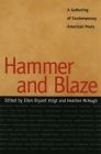 Hammer and Blaze: A Gathering of Contemporary American Poets By Ellen Bryant Voigt (Editor), Heather McHugh (Editor), Alan Williamson (Contribution by) Cover Image