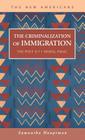 The Criminalization of Immigration: The Post 9 (New Americans) Cover Image
