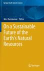 On a Sustainable Future of the Earth's Natural Resources (Springer Earth System Sciences) By Mu Ramkumar (Editor) Cover Image