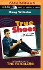 True Shoes By Doug Wilhelm, Thomas Stephen (Read by) Cover Image