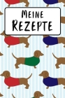 Meine Rezepte: Kochbuch zum selbst Gestalten für 50 eigene Kochrezepte & Rezeptideen - Dackel Hund - Rezeptbuch zum selber Schreiben By Kochbucher Geschenkideen Cover Image