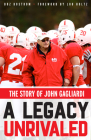 A Legacy Unrivaled: The Story of John Gagliardi By Boz Bostrom, Lou Holtz (Foreword by) Cover Image