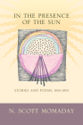 In the Presence of the Sun: Stories and Poems, 1961-1991 By N. Scott Momaday Cover Image