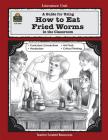A Guide for Using How to Eat Fried Worms in the Classroom (Literature Units) By Jane Denton Cover Image