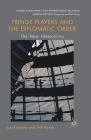 Fringe Players and the Diplomatic Order: The 'New' Heteronomy (Studies in Diplomacy and International Relations) By Jozef Bátora Cover Image