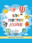 Kids Gratitude Journal: Journal for Kids to Practice Gratitude and Mindfulness By Brenda Nathan Cover Image