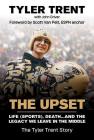 The Upset: Life (Sports), Death...and the Legacy We Leave in the Middle By Tyler Trent, John Driver (Joint Author), Scott Van Pelt (Foreword by) Cover Image