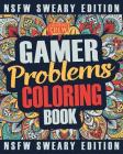 Gamer Coloring Book: A Sweary, Irreverent, Swear Word Gaming Coloring Book Gift Idea for Gamers and Video Game Lovers By Coloring Crew Cover Image