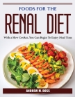 Foods for the Renal Diet: With a Slow Cooker, You Can Begin To Enjoy Meal Time Cover Image