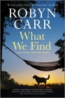 What We Find: A Sullivan's Crossing Novel By Robyn Carr Cover Image