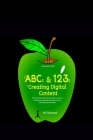 The ABCs & 123s of Creating Digital Content By Blackwell Cover Image