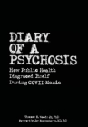 Diary of a Psychosis: How Public Health Disgraced Itself During COVID Mania By Jr. Woods, Thomas E., Jay Bhattacharya MD (Foreword by) Cover Image
