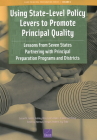 Using State-Level Policy Levers to Promote Principal Quality: Lessons from Seven States Partnering with Principal Preparation Programs and Districts By Susan M. Gates, Ashley Woo, Lea Xenakis Cover Image
