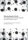 Illuminating the North: Proceedings from the Nordic Research Network Conference 2013 By Agnes Broome (Editor), Pei-Sze Chow (Editor), Nichola Smalley (Editor) Cover Image