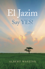 El Jazim: Say Yes! By Albert Waszink Cover Image