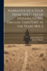 Narrative of a Tour From the State of Indiana to the Oregon Territory in the Years 1841-2 Cover Image