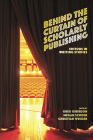 Behind the Curtain of Scholarly Publishing: Editors in Writing Studies By Greg Giberson (Editor), Megan Schoen (Editor), Christian Weisser (Editor) Cover Image