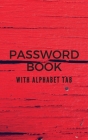 Password Book with Tabs Keeper And Organizer You All Password Notebook: Internet password book password organizer with tabs alphabetical By Iam W Cover Image