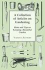 A Collection of Articles on Gardening - Hints and Tips on Keeping a Beautiful Garden By Anon Cover Image