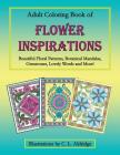Adult Coloring Book of Flower Inspirations: Beautiful Floral Patterns, Botanical Mandalas, Gemstones, Lovely Words and More! By C. L. Aldridge Cover Image