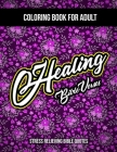 Healing Bible Verses Coloring Book For Adult: Stress Relieving Bible Quotes - Color the Words of Jesus - Christian Coloring Book - Stress Relieving Bi By Mike Chodyra Cover Image